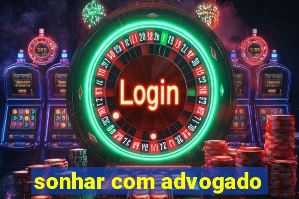 sonhar com advogado